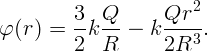                       2
         3- Q--     Qr---
φ (r) =  2 kR  -  k 2R3  .
