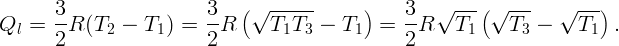       3                 3    (√ ------     )    3   √ ---(√  ---   √ --)
Ql =  --R (T2 -  T1 ) = --R     T1T3  -  T1  =  --R   T1     T3 -    T1  .
      2                 2                       2  