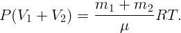                  m   + m
P (V1 +  V2 ) =  --1------2RT  .
                     μ
