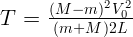      (M---m)2V02
T =   (m+M  )2L  