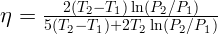 η =  5(2T(T-2 T- T)1+)2lTn(lPn2(∕PP1∕)P-)
        2  1    2    2  1   