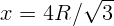           √ --
x =  4R ∕   3  